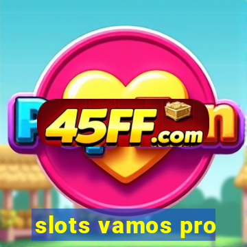 slots vamos pro